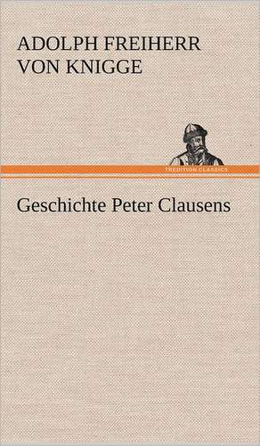 Geschichte Peter Clausens de Adolph Freiherr von Knigge