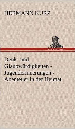 Denk- Und Glaubwurdigkeiten - Jugenderinnerungen - Abenteuer in Der Heimat: Philaletis) de Hermann Kurz