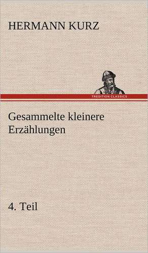 Gesammelte Kleinere Erzahlungen, 4. Teil: Philaletis) de Hermann Kurz