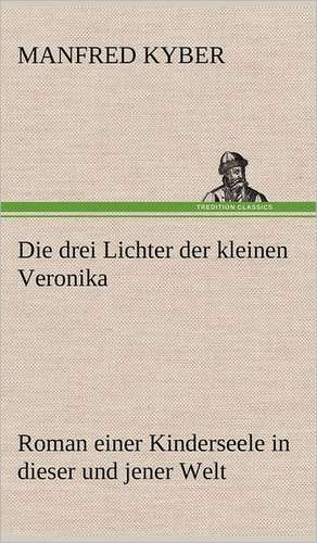 Die Drei Lichter Der Kleinen Veronika: Philaletis) de Manfred Kyber