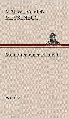 Memoiren Einer Idealistin - Band 2: VOR Bismarcks Aufgang de Malwida von Meysenbug