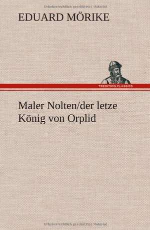 Maler Nolten/Der Letzte Konig Von Orplid: VOR Bismarcks Aufgang de Eduard Mörike