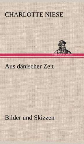 Aus dänischer Zeit de Charlotte Niese
