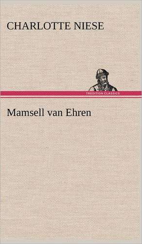 Mamsell Van Ehren: VOR Bismarcks Aufgang de Charlotte Niese