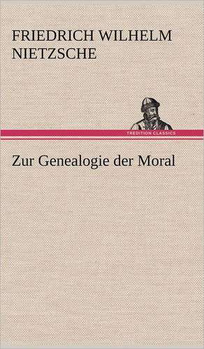 Zur Genealogie Der Moral: VOR Bismarcks Aufgang de Friedrich Wilhelm Nietzsche