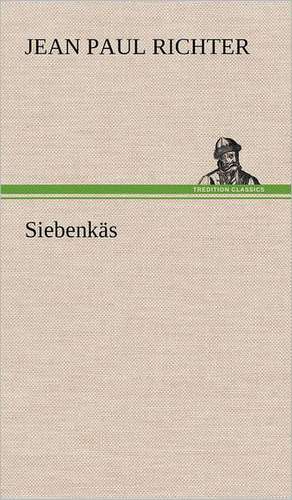 Siebenkas: VOR Bismarcks Aufgang de Jean Paul Richter