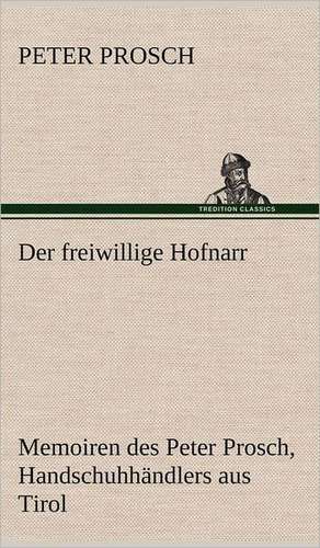 Der Freiwillige Hofnarr: VOR Bismarcks Aufgang de Peter Prosch