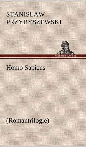 Homo Sapiens (Romantrilogie) de Stanislaw Przybyszewski