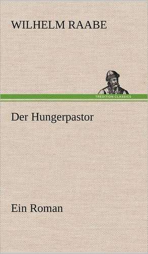 Der Hungerpastor de Wilhelm Raabe