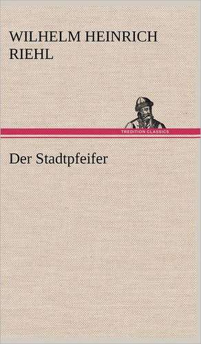 Der Stadtpfeifer de Wilhelm Heinrich Riehl