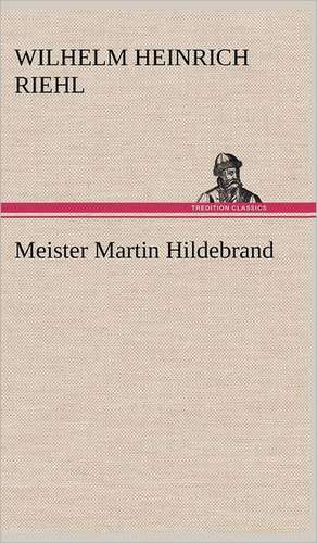 Meister Martin Hildebrand de Wilhelm Heinrich Riehl