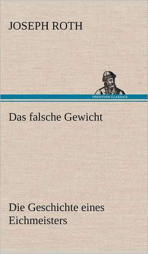 Das Falsche Gewicht: VOR Bismarcks Aufgang de Joseph Roth