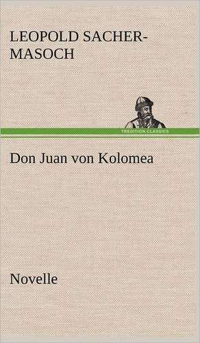 Don Juan Von Kolomea: VOR Bismarcks Aufgang de Leopold Sacher-Masoch