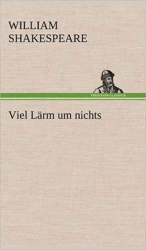 Viel Larm Um Nichts: Erich Walter de William Shakespeare