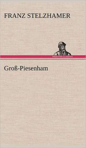 Gross-Piesenham: Erich Walter de Franz Stelzhamer