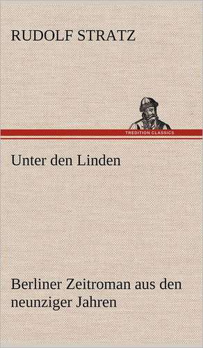 Unter Den Linden: Erich Walter de Rudolf Stratz