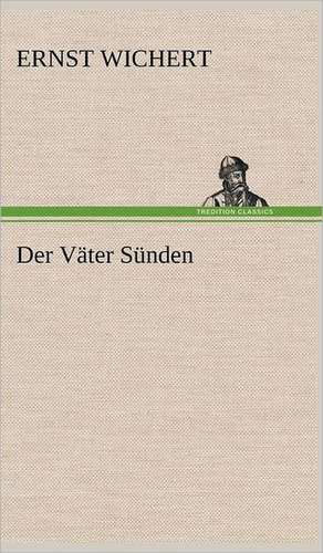 Der Väter Sünden de Ernst Wichert