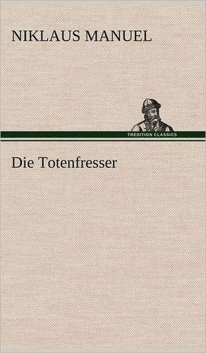 Die Totenfresser de Niklaus Manuel