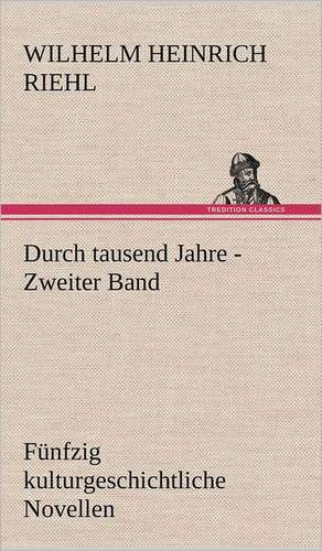 Durch Tausend Jahre - Zweiter Band: Das Lallen- Und Narrenbuch de Wilhelm Heinrich Riehl