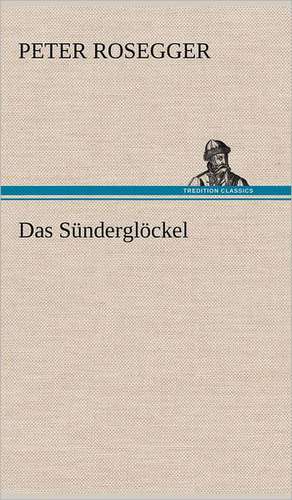 Das Sünderglöckel de Peter Rosegger