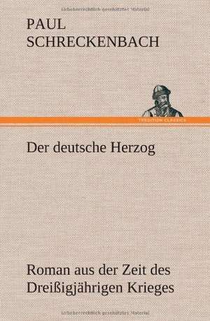 Der Deutsche Herzog: Das Lallen- Und Narrenbuch de Paul Schreckenbach