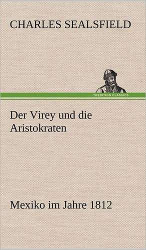 Der Virey Und Die Aristokraten: Das Lallen- Und Narrenbuch de Charles Sealsfield