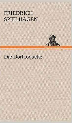 Die Dorfcoquette de Friedrich Spielhagen