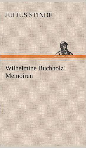 Wilhelmine Buchholz' Memoiren de Julius Stinde