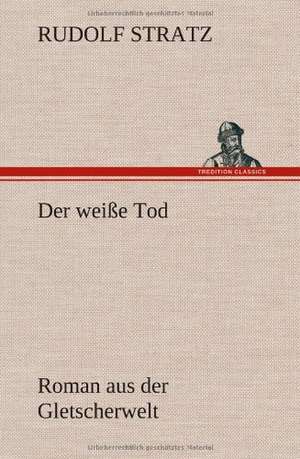 Der Weisse Tod: Das Lallen- Und Narrenbuch de Rudolf Stratz