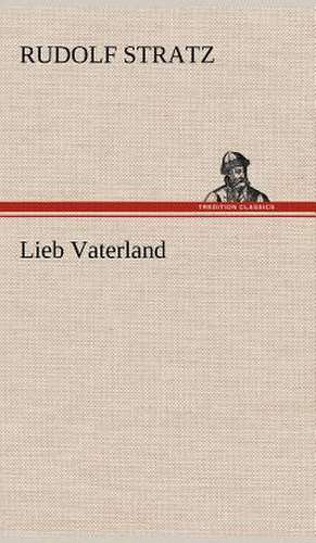 Lieb Vaterland de Rudolf Stratz