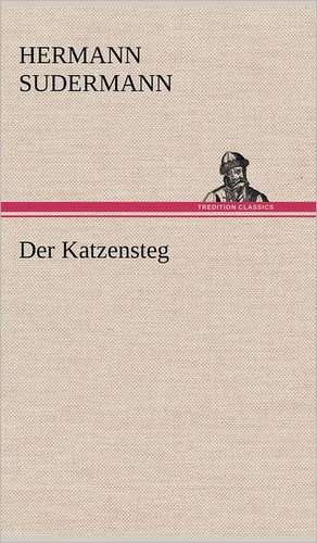 Der Katzensteg de Hermann Sudermann