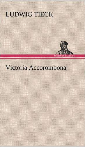 Victoria Accorombona de Ludwig Tieck