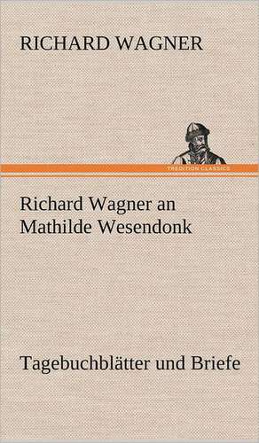 Richard Wagner an Mathilde Wesendonk de Richard Wagner