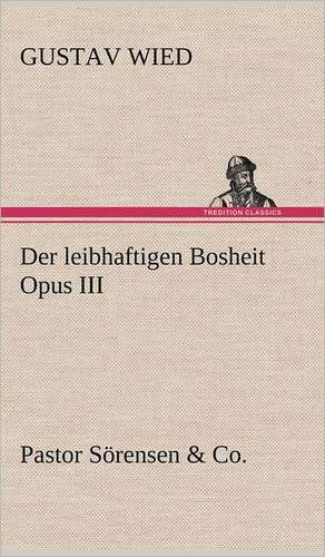 Der Leibhaftigen Bosheit Opus III: Das Lallen- Und Narrenbuch de Gustav Wied