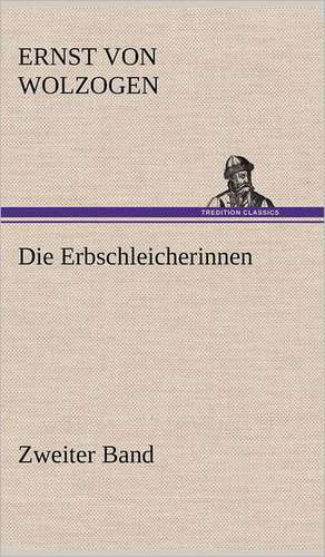 Die Erbschleicherinnen - Zweiter Band de Ernst von Wolzogen