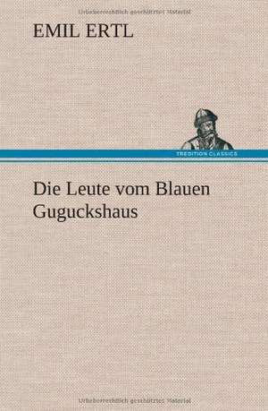 Die Leute Vom Blauen Guguckshaus: Das Lallen- Und Narrenbuch de Emil Ertl