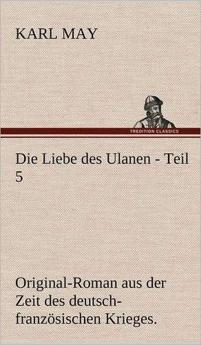 Die Liebe Des Ulanen - Teil 5: Karl Simrock) de Karl May