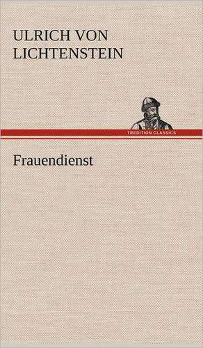 Frauendienst de Ulrich von Lichtenstein