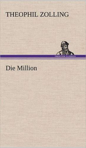 Die Million de Theophil Zolling