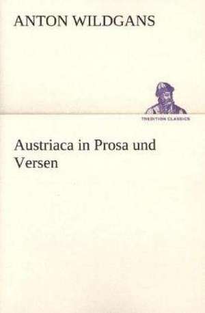 Austriaca in Prosa Und Versen: Benno Tschischwitz de Anton Wildgans