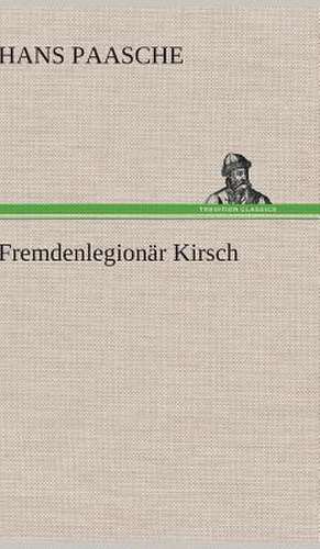 Fremdenlegionar Kirsch: Palmstrom, Palma Kunkel, Gingganz de Hans Paasche