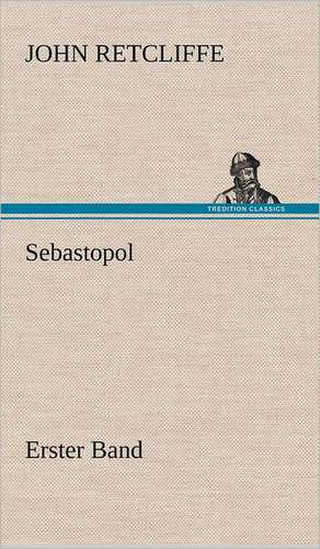 Sebastopol - Erster Band de John Retcliffe