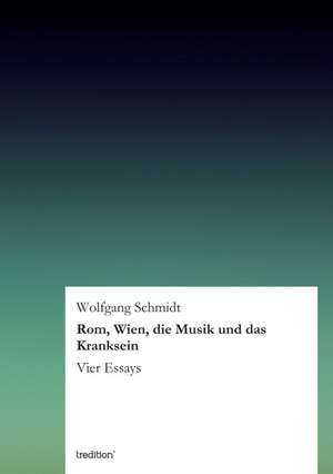 ROM, Wien, Die Musik Und Das Kranksein: Palmstrom, Palma Kunkel, Gingganz de Wolfgang Schmidt