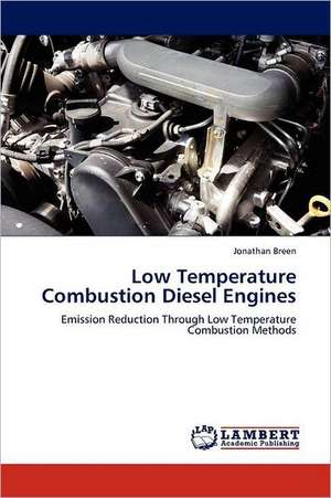 Low Temperature Combustion Diesel Engines de Jonathan Breen