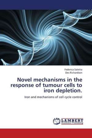 Novel mechanisms in the response of tumour cells to iron depletion de Saletta Federica