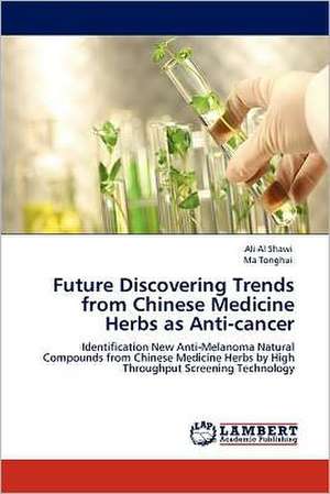 Future Discovering Trends from Chinese Medicine Herbs as Anti-cancer de Ali Al Shawi