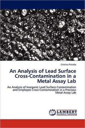 An Analysis of Lead Surface Cross-Contamination in a Metal Assay Lab de Cristina Parada