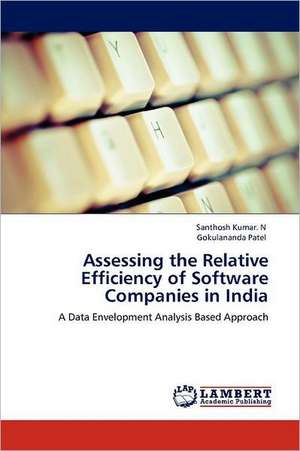 Assessing the Relative Efficiency of Software Companies in India de Santhosh Kumar. N