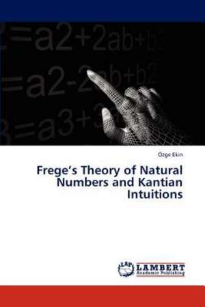 Frege's Theory of Natural Numbers and Kantian Intuitions de Ekin Özge