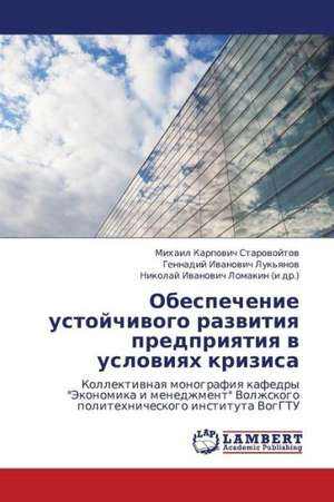 Obespechenie ustoychivogo razvitiya predpriyatiya v usloviyakh krizisa de Starovoytov Mikhail Karpovich